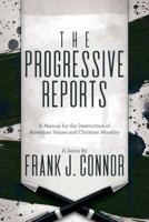 The Progressive Reports: A Manual for the Destruction of American Values and Christian Morality 1642933392 Book Cover