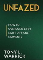 Unfazed: How to Overcome Life’s Most Difficult Moments 1955253196 Book Cover