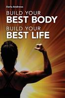 Build Your Best Body, Build Your Best Life 1976387221 Book Cover