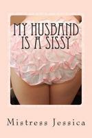 My Husband is a Sissy 1475184581 Book Cover