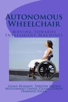 Autonomous Wheelchair : Moving Towards Intelligent Machines 1721134247 Book Cover