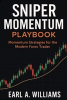 Sniper Momentum Playbook: Momentum Strategies For The Modern Forex Trader B0GDJSN83N Book Cover