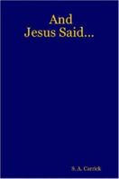 And Jesus Said... 1411668782 Book Cover