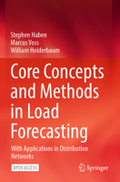 Core Concepts and Methods in Load Forecasting: With Applications in Distribution Networks 3031278542 Book Cover