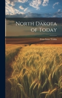 North Dakota of Today 1022510134 Book Cover