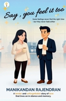 Say you feel it too B0FJQDM4PW Book Cover