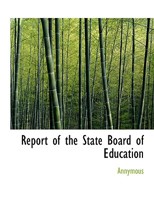 Report of the State Board of Education 1010298453 Book Cover