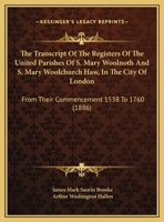 The Transcript of the Registers of the United Parishes of S. Mary Woolnoth and S. Mary Woolchurch Haw 1165165430 Book Cover