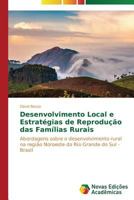 Desenvolvimento Local e Estratégias de Reprodução das Famílias Rurais: Abordagens sobre o desenvolvimento rural na região Noroeste do Rio Grande do Sul - Brasil 3639896394 Book Cover