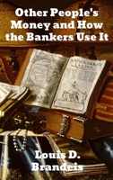 Other People's Money and How the Bankers Use It