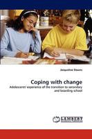 Coping with change: Adolescents' experience of the transition to secondary and boarding school 3838346793 Book Cover