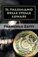 Il talismano delle stelle lunari 153961591X Book Cover