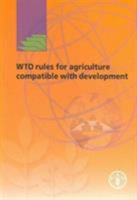 WTO Rules for Agriculture Compatible with Development 9251056544 Book Cover