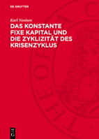 Das Konstante Fixe Kapital Und Die Zyklizität Des Krisenzyklus: Die Gesetzmäßige Entwicklung Des Konstanten Fixen Kapitals in Deutschland Bzw. Westdeu 3112705246 Book Cover