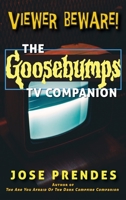 Viewer Beware! The Goosebumps TV Companion (hardback) 1629336130 Book Cover