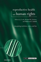 Reproductive Health and Human Rights: Integrating Medicine, Ethics, and Law (Issues in Biomedical Ethics) 0199241333 Book Cover