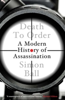 Death to Order: A History of Modern Assassination 0300258046 Book Cover