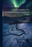 Indledning Til Norges Statsdannelse I 1814, Volume 2 1149208023 Book Cover