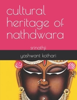 The cultural heritage of Nathdwara: Srinathji 170853573X Book Cover