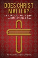 Does Christ Matter?: An Anglican and a Jesuit in Dialogue 1910248428 Book Cover