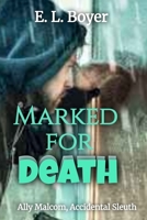 Marked for Death (Ally Malcom, Accidental Sleuth) B0GY1HM8D4 Book Cover