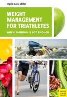 Weight Management for Triathletes: When Training Is Not Enough 1782550895 Book Cover