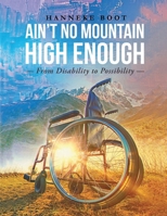 Ain't No Mountain High Enough: From Disability to Possibility 1728398800 Book Cover