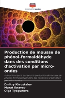 Production de mousse de phénol-formaldéhyde dans des conditions d'activation par micro-ondes (French Edition) 6207437179 Book Cover