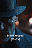 Star-Crossed (Mafia) B0DSFNM6CW Book Cover