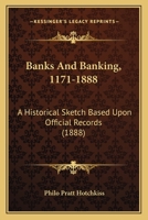 Banks And Banking, 1171-1888: A Historical Sketch Based Upon Official Records 1166561828 Book Cover