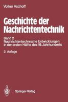 Geschichte Der Nachrichtentechnik: Band 2 Nachrichtentechnische Entwicklungen in Der Ersten Halfte Des 19. Jahrhunderts 3642793223 Book Cover