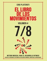 EL LIBRO DE LOS MOVIMIENTOS / VOLUMEN 4 - 7/8: MÉTODO MUSICAL PARA EL DESARROLLO RÍTMICO B08QM22WRT Book Cover