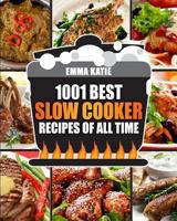1001 Best Slow Cooker Recipes of All Time 1540628914 Book Cover