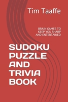 Sudoku Puzzle and Trivia Book: Brain Games to Keep You Sharp and Entertained B094GNXXQN Book Cover