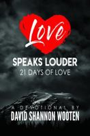 Love Speaks Louder: 21 Days of Love 069209881X Book Cover