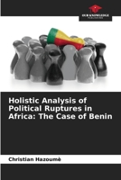 Holistic Analysis of Political Ruptures in Africa: The Case of Benin 6205772647 Book Cover