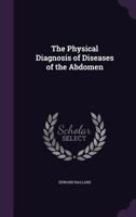 The Physical Diagnosis of Diseases of the Abdomen - Primary Source Edition 1142019640 Book Cover