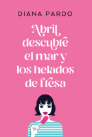 Abril descubre el mar y los helados de fresa (Titania amour) (Spanish Edition) 8417421084 Book Cover