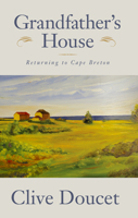 Grandfather's House: Returning to Cape Breton 1771087102 Book Cover