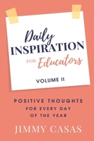 Daily Inspiration for Educators: Positive Thoughts for Every Day of the Year, Volume II 173619965X Book Cover
