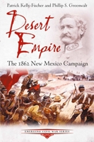 Desert Empire: The 1862 New Mexico Campaign 161121775X Book Cover
