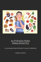 AUTOFAGIA PARA PRINCIPIANTES: LA GUIA BASICA PARA POTENCIAR TU SALUD Y BIENESTAR (Spanish Edition) B0F6JR9SGH Book Cover