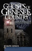 Ghosts of Genesee Country: From Captain Kidd to the Underground Railroad 1540234703 Book Cover