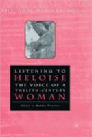Listening To Heloise: The Voice of a Twelfth-Century Woman (The New Middle Ages) 0312213549 Book Cover