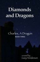 Diamonds and Dragons: Charles, A Dragon: Book III 1937975266 Book Cover