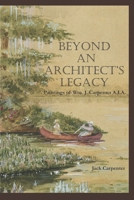 Beyond An Architect's Legacy: Paintings of Wm. J. Carpenter AIA 1656658658 Book Cover