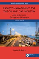 Project Management for the Oil and Gas Industry: Agile Systems and Environmental Concerns (Systems Innovation Book Series) 1032647019 Book Cover