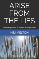 ARISE FROM THE LIES: Encouragement, Solutions, & Inspiration 1520430221 Book Cover