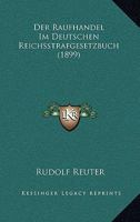 Der Raufhandel Im Deutschen Reichsstrafgesetzbuch (1899) 1160442304 Book Cover