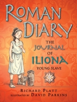 Roman Diary: The Journal of Iliona of Mytilini: Captured and Sold as a Slave in Rome - AD 107 0763634808 Book Cover